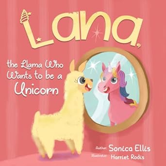 lana the llama who wants to be a unicorn 1st edition sonica ellis ,harriet rodis 0578497182, 978-0578497181