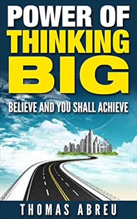 power of thinking big believe and you shall achieve positive psychology positive intelligence 1st edition
