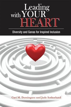 leading with your heart diversity and ganas for inspired inclusion 1st edition cari m dominguez ,jude