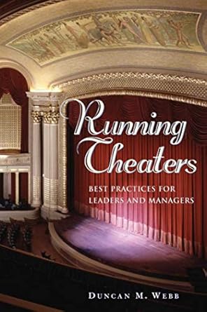 running theaters best practices for leaders and managers 1st edition duncan m webb 1581153937, 978-1581153934