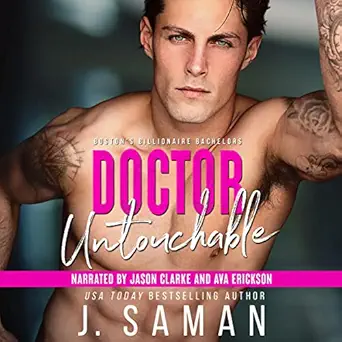 doctor untouchable bostons billionaire bachelors book 5 1st edition j saman ,julie saman ,jason clarke ,ava