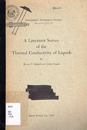 a literature survey of the thermal conductivity of liquids 1st edition byron c sakiadis b0007edw0y