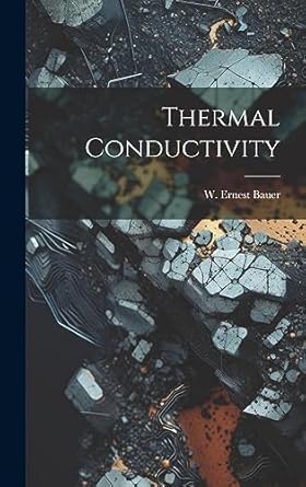 thermal conductivity 1st edition w ernest bauer 1021112585, 978-1021112583