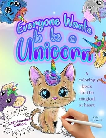 everyone wants to be a unicorn left   a coloring book for the magical at heart unlock your inner magic with