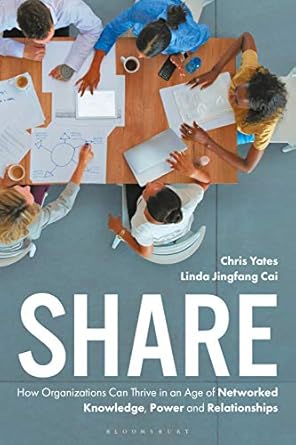 share how organizations can thrive in an age of networked knowledge power and relationships 1st edition linda