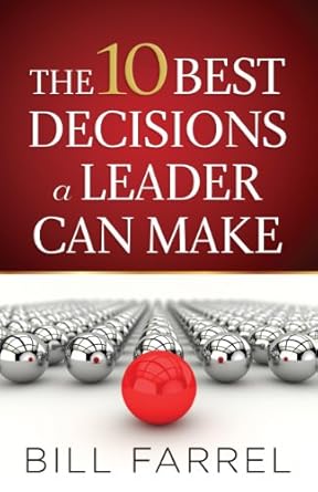 the 10 best decisions a leader can make 1st edition bill farrel b001i9q6eg, b00cdz2mga