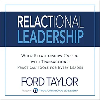 relactional leadership when relationships collide with transactions 1st edition ford taylor ,high bridge