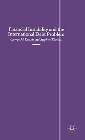 financial instability and the international debt problem 1992nd edition george mckenzie ,stephen thomas