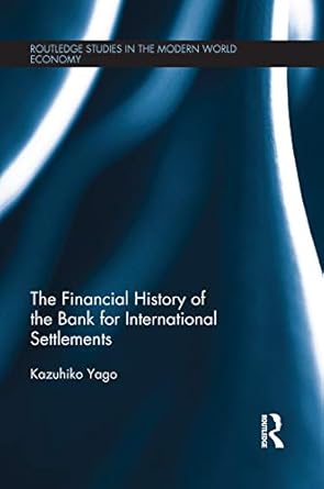 the financial history of the bank for international settlements 1st edition kazuhiko yago 0415705894,