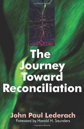 the journey toward reconciliation 1st edition john paul lederach ,harold h saunders b0061ina66