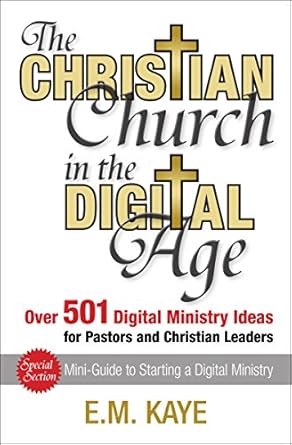 the christian church in the digital age over 501 digital ministry ideas for pastors and christian leaders 1st
