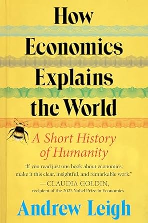 how economics explains the world a short history of humanity a brief and powerful economic history with