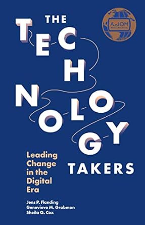 the technology takers leading change in the digital era 1st edition jens p flanding ,genevieve m grabman