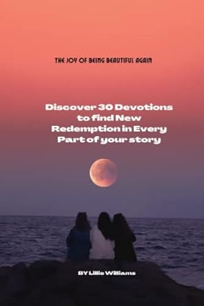 the joy of being beautiful again discover 30 devotions to find new redemption in every part of your story 1st