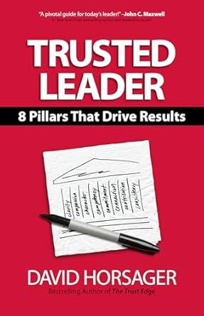 trusted leader 8 pillars that drive results 1st edition david horsager 1523092998, 978-1523092994
