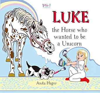luke the horse who wanted to be a unicorn 2nd edition anita hager ,insima b01hrwn6dg, b01chxtuzs