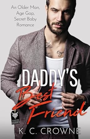 daddys best friend an older man age gap secret baby romance 1st edition k c crowne b0cyljw7js, 979-8372731172