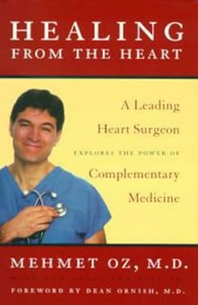 healing from the heart a leading heart surgeon explores the power of complementarymedicine 1st edition mehmet