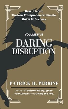 daring disruption an entrepreneurs guide to igniting innovation and creativity for extraordinary business