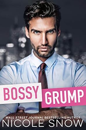 bossy grump an enemies to lovers romance 1st edition nicole snow b09195z11d