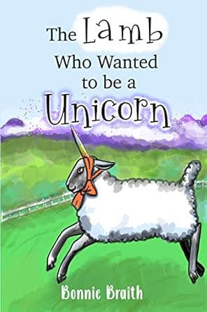 the lamb who wanted to be a unicorn 1st edition bonnie braith b0btskjtyx