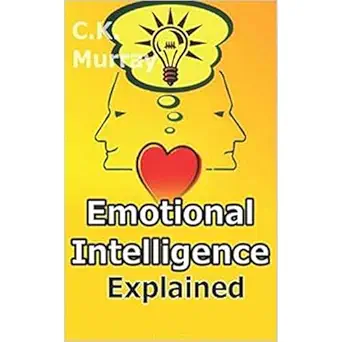 emotional intelligence explained how to master emotional intelligence and unlock your true ability 1st