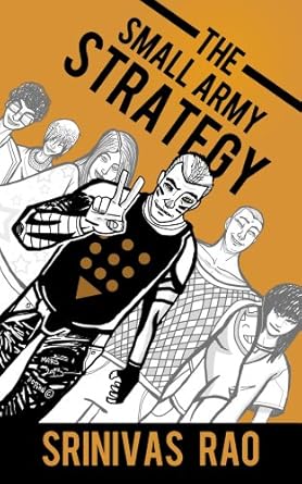 the small army strategy a guide for turning fans and followers into fanatics and friends for life 1st edition