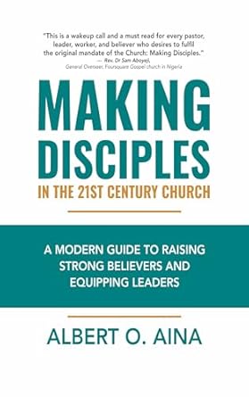 making disciples in the 21st century church a modern guide to raising strong believers and equipping leaders