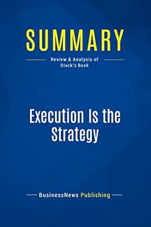 summary execution is the strategy review and analysis of stacks book 1st edition businessnews businessnews