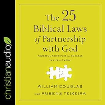 the 25 biblical laws of partnering with god powerful principles for success in life and work 1st edition