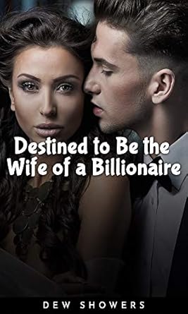 destined to be the wife of a billionaire 1st edition dew showers b08817vd7z