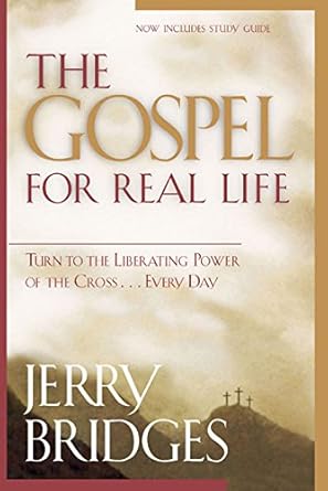 the gospel for real life turn to the liberating power of the cross every day 1st edition jerry bridges
