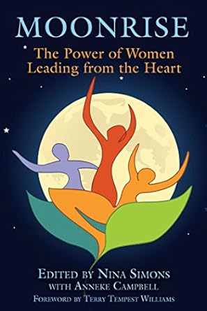 moonrise the power of women leading from the heart 1st edition nina simons ,terry tempest williams b002882mje
