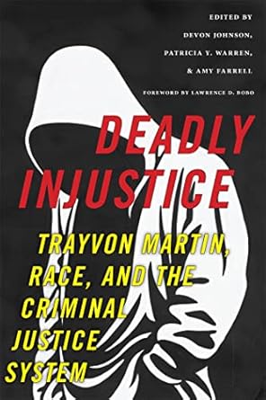 deadly injustice trayvon martin race and the criminal justice system 1st edition devon johnson ,amy farrell