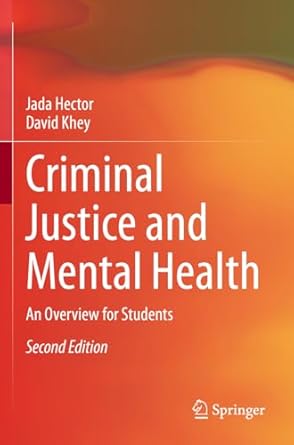 criminal justice and mental health an overview for students 2nd edition jada hector ,david khey 3031153405,