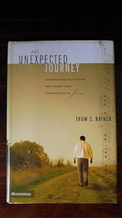 the unexpected journey conversations with people who turned from other beliefs to jesus 1st edition thom s