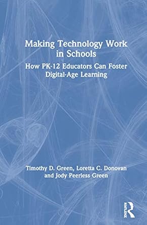 making technology work in schools 1st edition loretta c donovan ,timothy d green ,jody peerless green