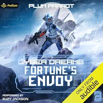 fortunes envoy a dystopian sci fi adventure cyber dreams book 3 1st edition plum parrot ,suzy jackson ,podium