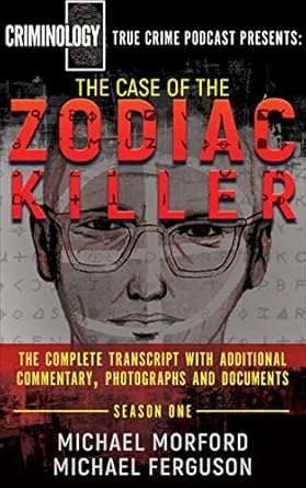 the case of the zodiac killer the complete transcript with additional commentary photographs and documents