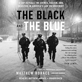 the black and the blue a cop reveals the crimes racism and injustice in americas law enforcement 1st edition