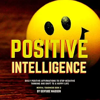 positive intelligence daily positive affirmations to stop negative thinking and shift to a happy life