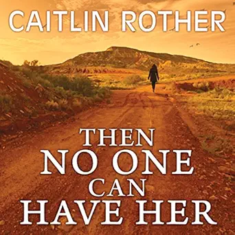 then no one can have her 1st edition caitlin rother ,callie beaulieu ,tantor audio b016p75u8s