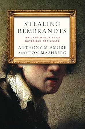 stealing rembrandts the untold stories of notorious art heists 1st edition anthony m amore ,tom mashberg