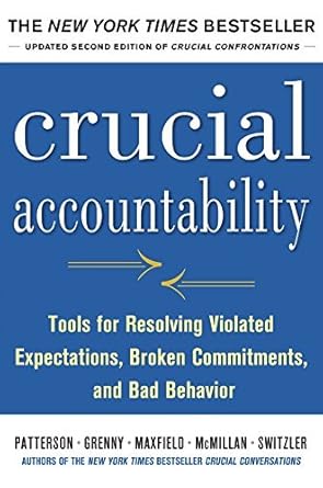 crucial accountability tools for resolving violated expectations broken commitments and bad behavior   by