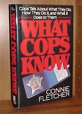 what cops know cops talk about what they do how they do it and what it does to them 1st edition connie