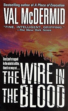 the wire in the blood 1st edition val mcdermid b003j5uj5o