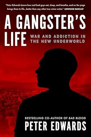 a gangsters life war and addiction in the new underworld 1st edition peter edwards b0d95dtww1