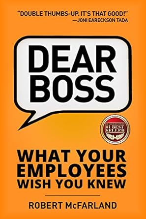 dear boss what your employees wish you knew 1st edition robert mcfarland b076tmhkqp