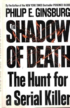 the shadow of death the hunt for a serial killer 1st edition philip e ginsburg 0684194058, 978-0684194059