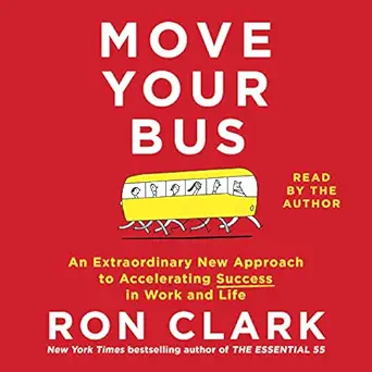 move your bus an extraordinary new approach to accelerating success in work and life 1st edition ron clark